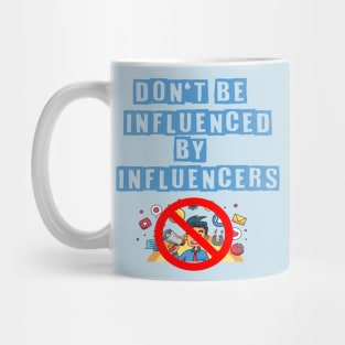 I'm Not Influenced By Influencers Mug